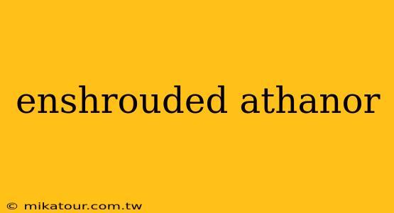 enshrouded athanor