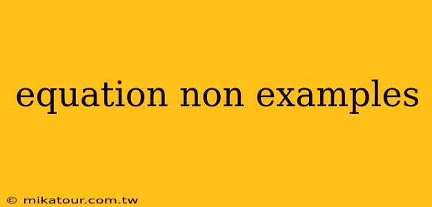 equation non examples