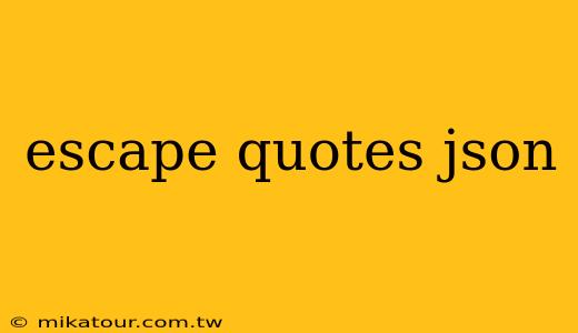 escape quotes json