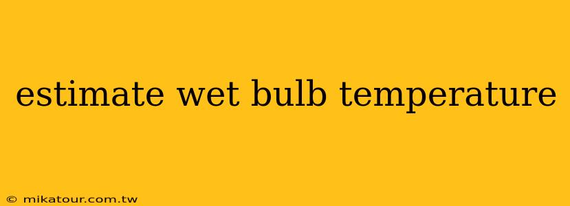 estimate wet bulb temperature