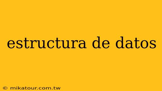 estructura de datos