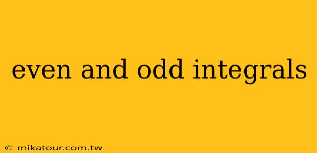 even and odd integrals