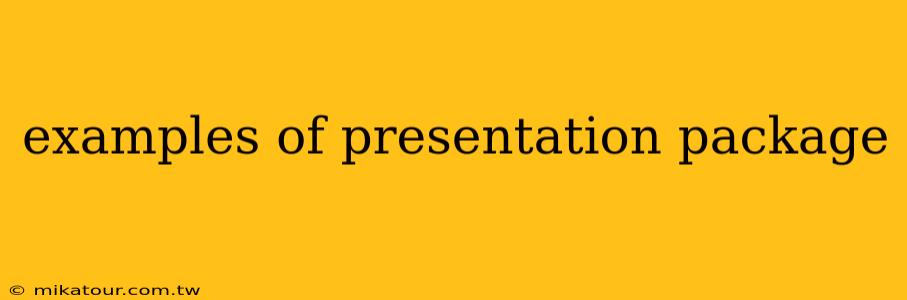 examples of presentation package