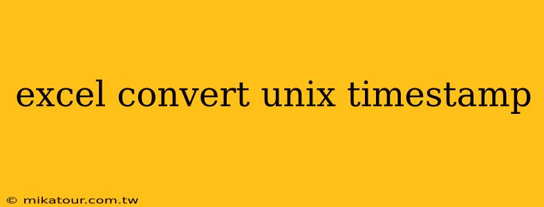 excel convert unix timestamp