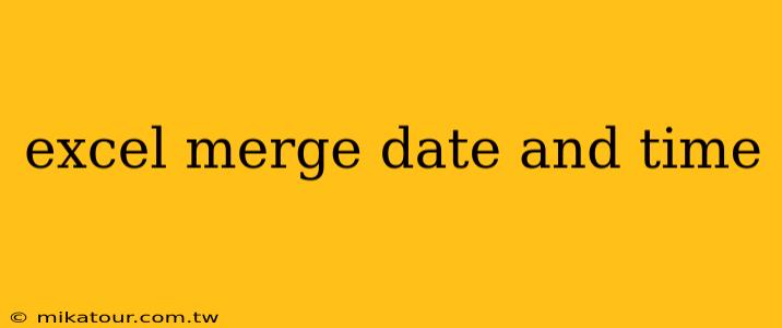 excel merge date and time