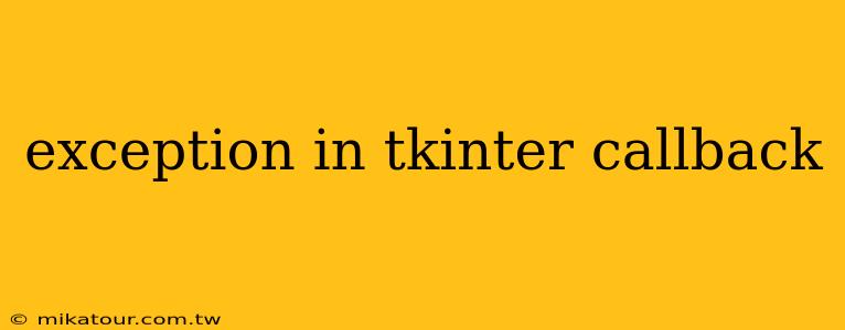 exception in tkinter callback