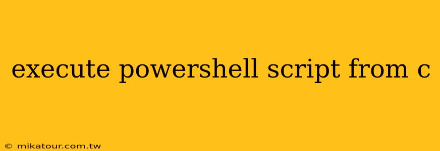 execute powershell script from c