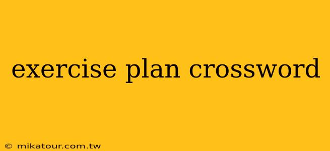 exercise plan crossword