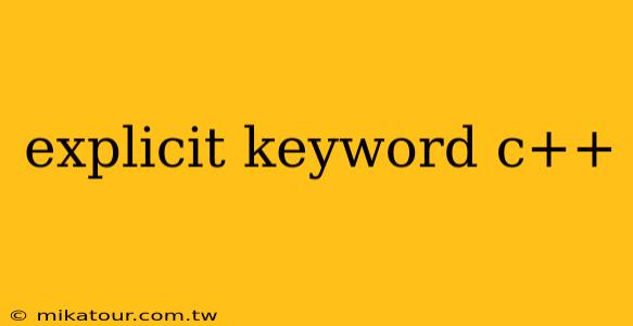 explicit keyword c++