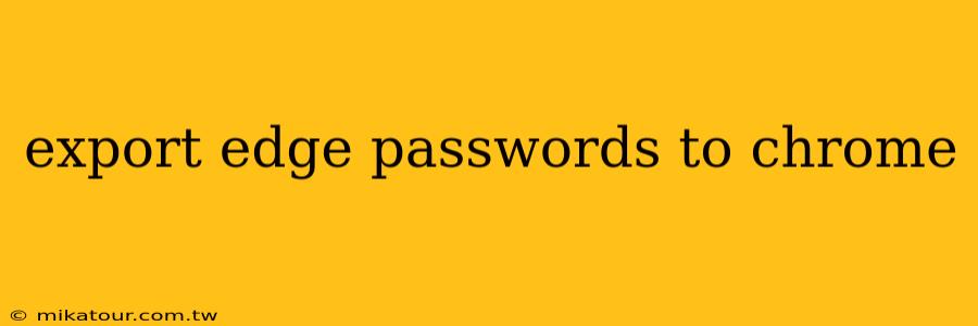 export edge passwords to chrome