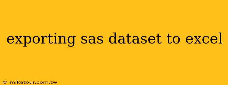 exporting sas dataset to excel