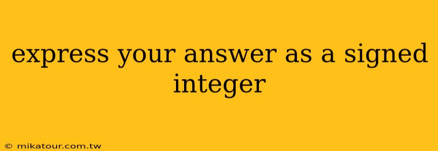 express your answer as a signed integer