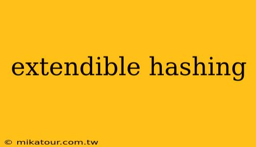 extendible hashing