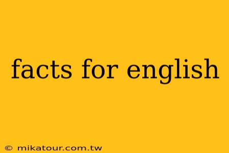 facts for english