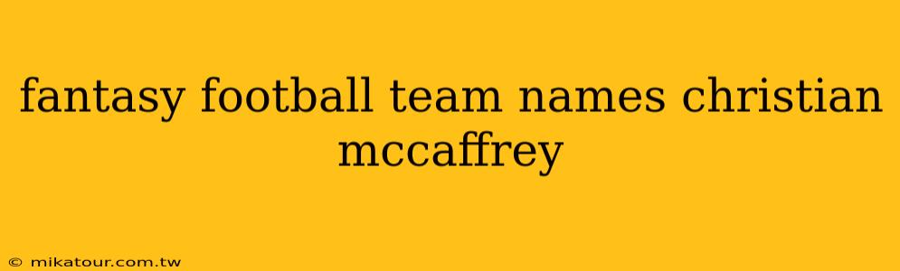 fantasy football team names christian mccaffrey