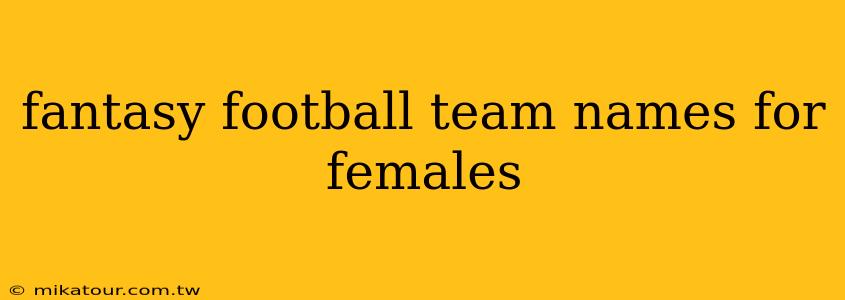 fantasy football team names for females