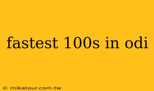 fastest 100s in odi