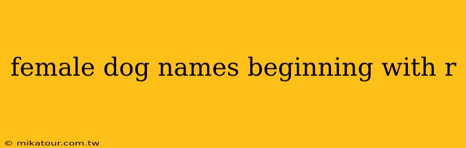 female dog names beginning with r