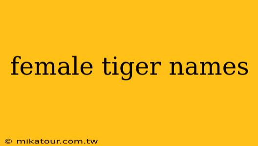 female tiger names