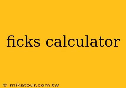 ficks calculator