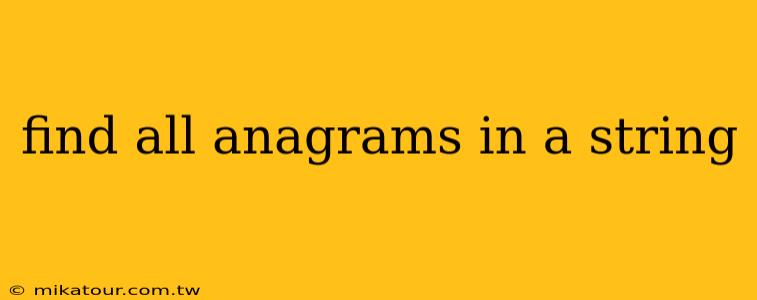 find all anagrams in a string