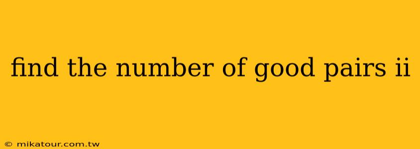 find the number of good pairs ii