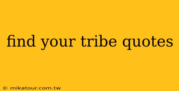 find your tribe quotes