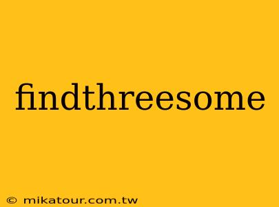 findthreesome