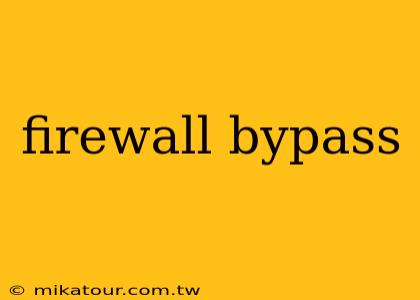 firewall bypass