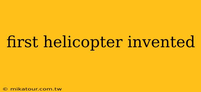 first helicopter invented