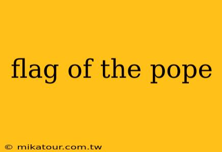 flag of the pope