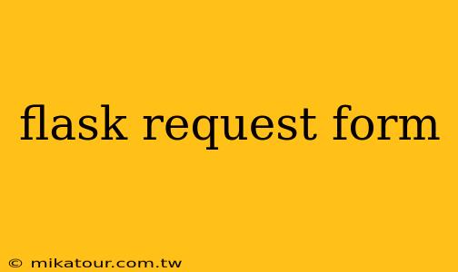 flask request form