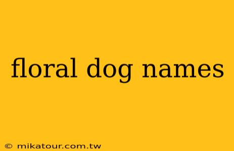 floral dog names