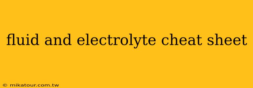 fluid and electrolyte cheat sheet