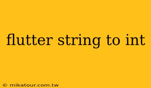 flutter string to int