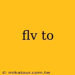 flv to