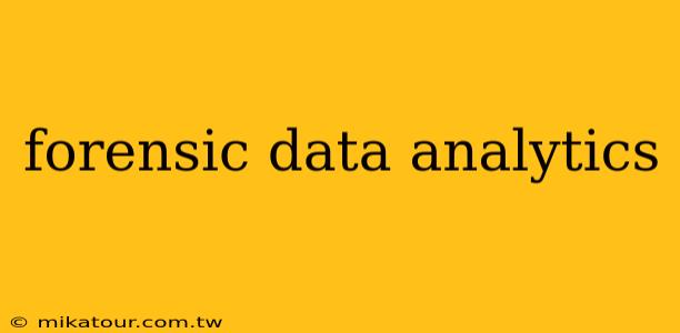 forensic data analytics