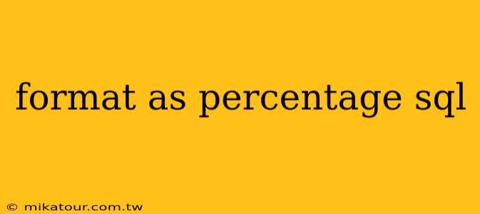 format as percentage sql