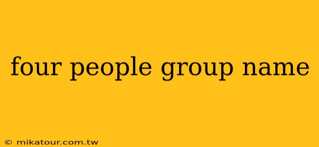 four people group name