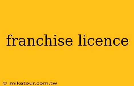 franchise licence