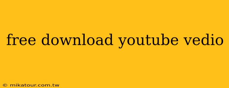 free download youtube vedio