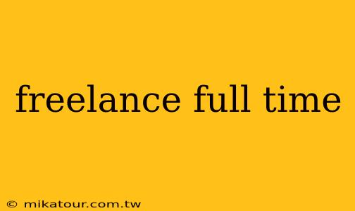 freelance full time