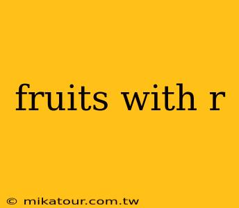 fruits with r