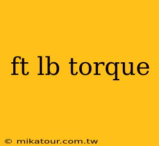 ft lb torque