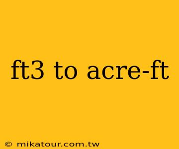 ft3 to acre-ft