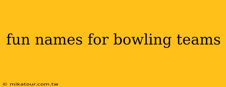 fun names for bowling teams