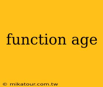 function age