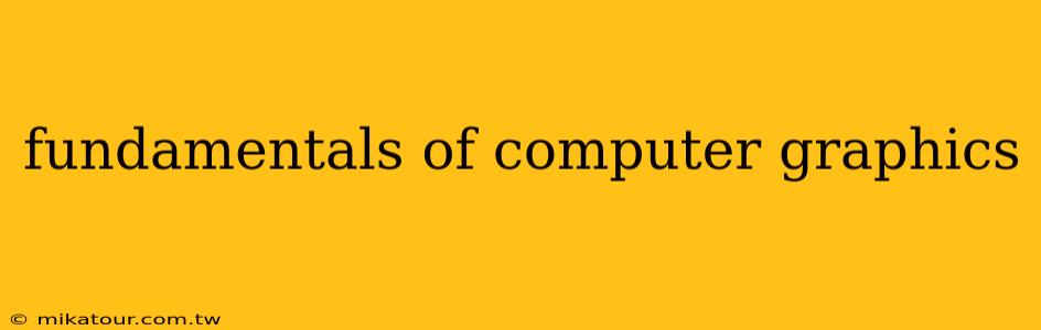 fundamentals of computer graphics