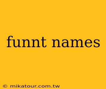 funnt names