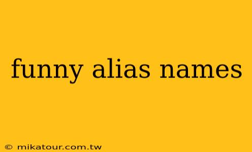 funny alias names